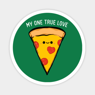 My One True Love - Pizza Magnet